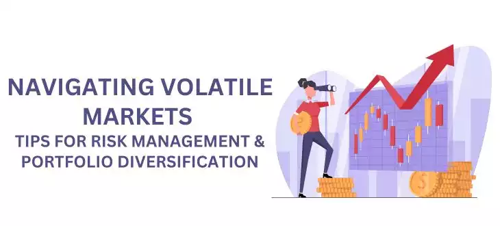 Navigating Volatile Markets - Tips for Risk Management 